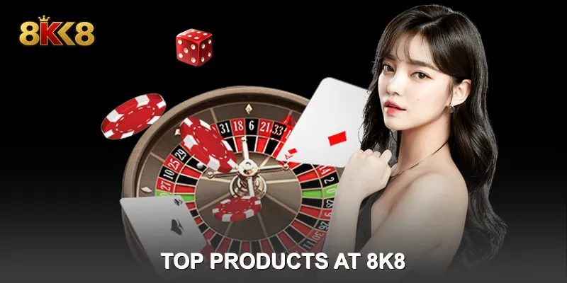 Top Products at 8k8