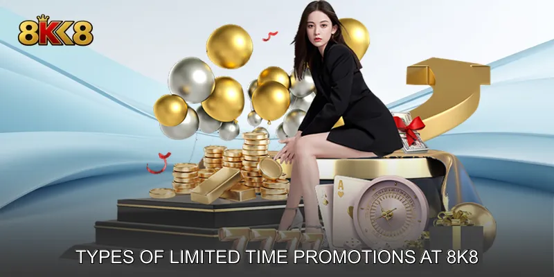 Types of Limited Time Promotions at 8k8