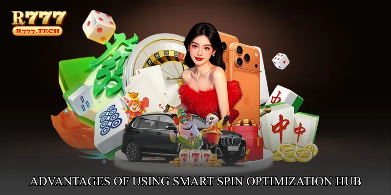 Advantages of Using Smart Spin Optimization Hub at r777