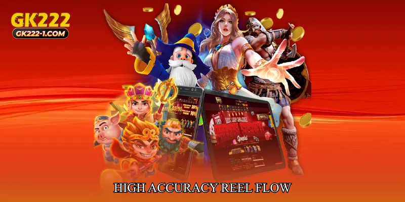 High Accuracy Reel Flow