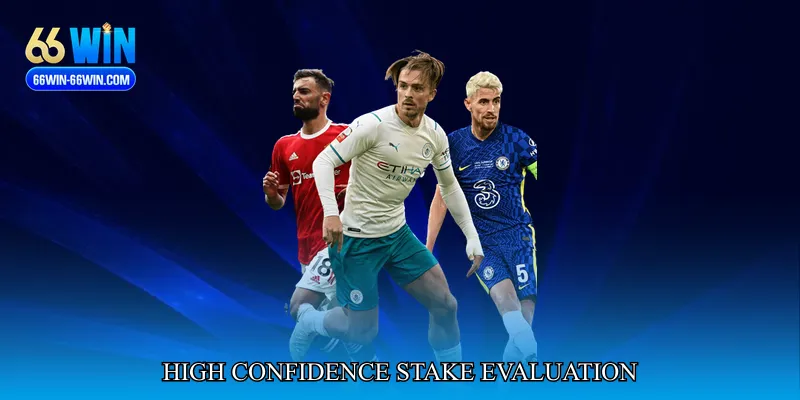 High Confidence Stake Evaluation