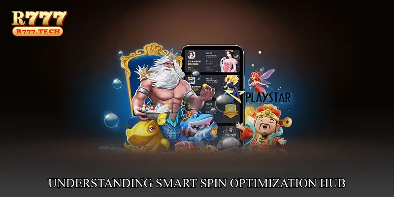 Understanding Smart Spin Optimization Hub