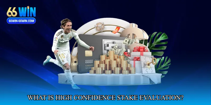 What is High Confidence Stake Evaluation?