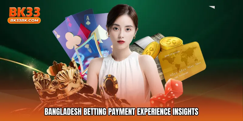 Bangladesh betting payment experience insights