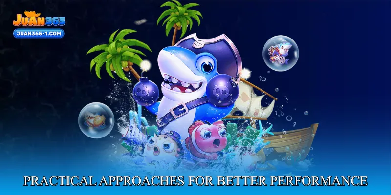 Practical approaches for better performance and enjoyment