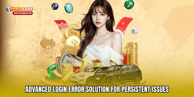 Advanced Login Error Solution for Persistent Issues
