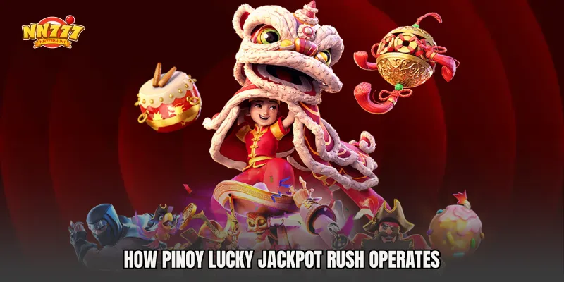 How Pinoy Lucky Jackpot Rush Operates