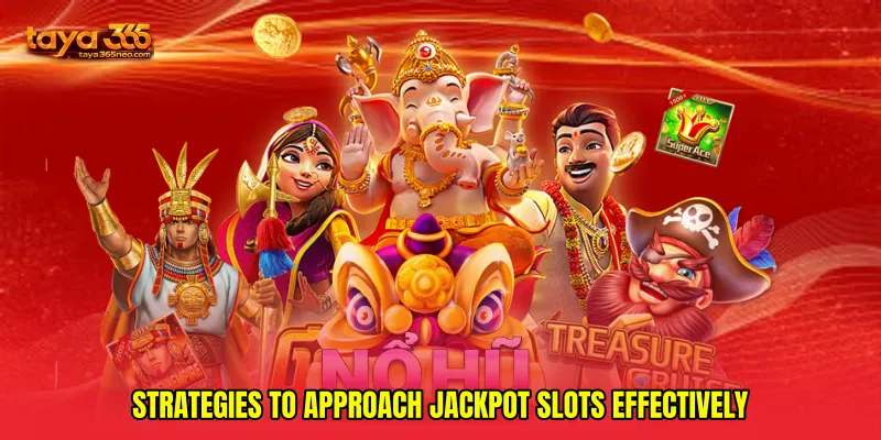 Strategies to approach jackpot slots effectively