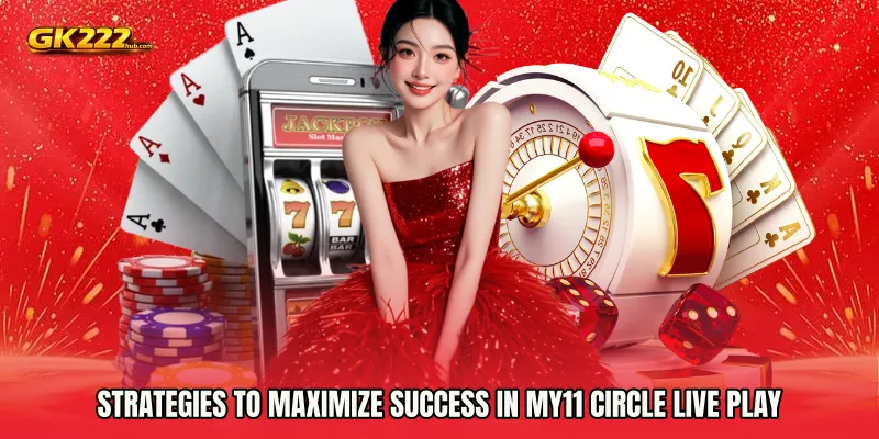 Strategies to Maximize Success in My11 Circle live play