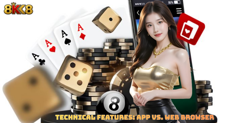Technical Features: App vs. Web Browser